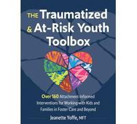 Jeanette Yoffe The Traumatized and At-Risk Youth Toolbox (Tascabile)