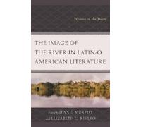 Jeanie Murphy The Image of the River in Latin/o American Lite (Copertina rigida)