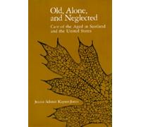 Jeanie Schmit Kayser-Jones Old, Alone, and Neglected (Tascabile)