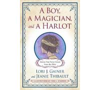 Jeanie Thibault Lori J. Gainer A Boy, a Magician, and a Harlot (Tascabile)
