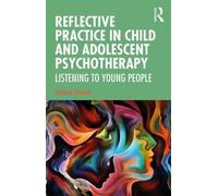 Jeanine Connor Reflective Practice in Child and Adolescent Psychothe (Tascabile)