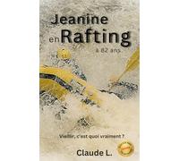 Jeanine en rafting à 82 ans: C'est quoi vieillir?