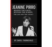 JEANINE PIRRO: Behind the Gavel - Beyond the Screen the Life and Legacy