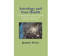 Jeanne Avery Astrology and Your Health (Copertina rigida)