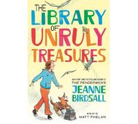 Jeanne Birdsall Matt Phelan The Library of Unruly Treasures (Copertina rigida)