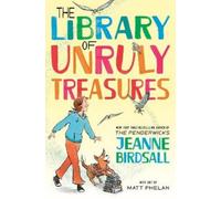 Jeanne Birdsall Matt Phelan The Library of Unruly Treasures (Copertina rigida)