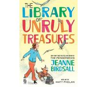 Jeanne Birdsall Matt Phelan The Library of Unruly Treasures (Tascabile)