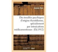 Jeanne Bon Des Troubles Psychiques d'Origine Thyroïdienne, Spécialem (Tascabile)