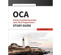 OCA: Oracle Certified Associate Java SE 8 Programmer I Study Guide: Exam 1Z [Lingua inglese]