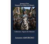 Jeanne d’Arc: Depuis la cellule de Rouen