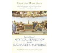 Jeanne de la Mo Jeanne Guyon's Mystical Perfection Through Eucharist (Tascabile)