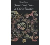 Jeanne Duval, l'Aimée de Charles Baudelaire: une muse haïtienne à Paris