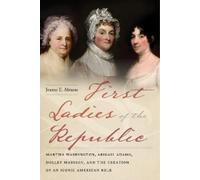 Jeanne E. Abrams First Ladies of the Republic (Copertina rigida)