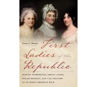 Jeanne E. Abrams First Ladies of the Republic (Tascabile)