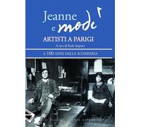 Jeanne e Modì. Artisti a Parigi. A 100 anni dalla scomparsa