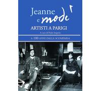 JEANNE E MODÌ. MODIGLIANI E LA SUA MUSA A 100 ANNI... - Imperio P. (cur.) - 2020