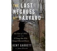 Jeanne Ellsworth Kent Garrett The Last Negroes at Harvard (Copertina rigida)
