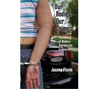 Jeanne Flavin Our Bodies, Our Crimes (Copertina rigida) Alternative Criminology