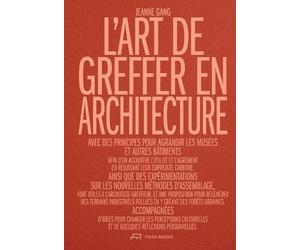 Jeanne Gang L'Art de greffer en architecture (Tascabile)