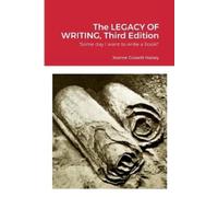 Jeanne Gossett Halsey The LEGACY OF WRITING, Third Edition (Tascabile)
