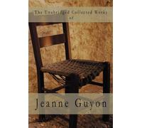 Jeanne, Guyon The Unabridged Collected Works (Tascabile)