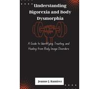 Jeanne J Ramirez Understanding Bigorexia and Body Dysmorphia (Tascabile)