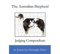 Jeanne Joy Hartnagle-Taylo The Australian Shepherd Judging Compendiu (Tascabile)