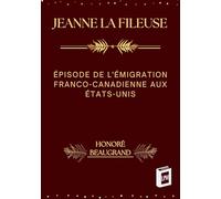 Jeanne la Fileuse: Épisode de l'Émigration Franco-Canadienne aux États-Unis