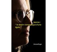 Jeanne : " Le destin romanesque d'une égale. "