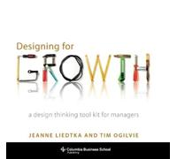 Jeanne Liedtka Tim Ogilvie Designing for Growth (Copertina rigida)