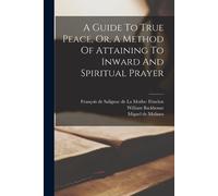 Jeanne Marie Bouvier de La A Guide To True Peace, Or, A Method Of (Tascabile)