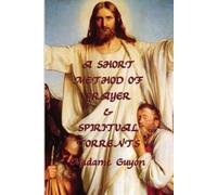 Jeanne Marie Bouvieres De La Mott Guy A Short Method of Prayer & Spi (Tascabile)