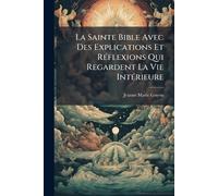 Jeanne-Marie Gu La Sainte Bible Avec Des Explications Et RÃ(c)flexio (Tascabile)