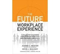 Jeanne Meister The Future Workplace Experience: 10 Rules For (Copertina rigida)