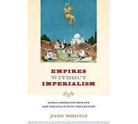 Jeanne Morefield Empires Without Imperialism (Tascabile)