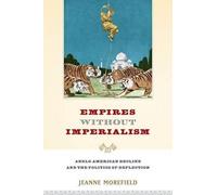 Jeanne Morefield Empires Without Imperialism (Tascabile)