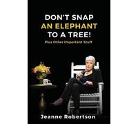 Jeanne Robertson Don't Snap an Elephant to a Tree (Tascabile)