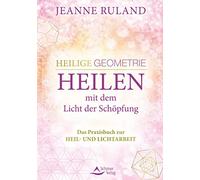 Jeanne Ruland Heilige Geometrie - Heilen mit dem Licht der Sc (Copertina rigida)