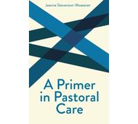 Jeanne Stevenson Moessner A Primer in Pastoral Care (Tascabile)