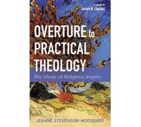 Jeanne Stevenson-Moessner Overture to Practical Theology (Copertina rigida)