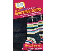 Jeanne Torrey Howexpert HowExpert Guide to Knitting Socks (Copertina rigida)