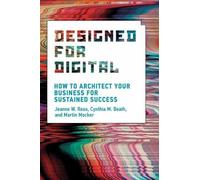 Jeanne W. Ross Cynthia M. Beath Designed for Digital (Tascabile)