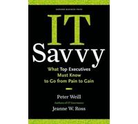 Jeanne W. Ross Peter Weill IT Savvy (Copertina rigida)