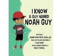Jeanne Ward Tyler Ward Hailey Parcell I Know a Guy Named Noah Guy (Tascabile)