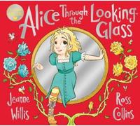 Jeanne Willis Alice Through the Looking-Glass (Tascabile)