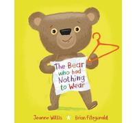 Jeanne Willis The Bear Who Had Nothing to Wear (Copertina rigida)