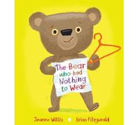 Jeanne Willis The Bear who had Nothing to Wear (Copertina rigida)