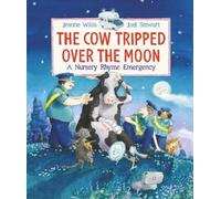 Jeanne Willis The Cow Tripped Over the Moon: A Nursery Rhyme (Copertina rigida)