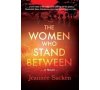 Jeannée Sacken The Women Who Stand Between (Tascabile)