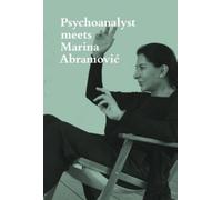 Jeannette Fischer Marina Abramov Psychoanalyst Meets Marina Abramov (Tascabile)